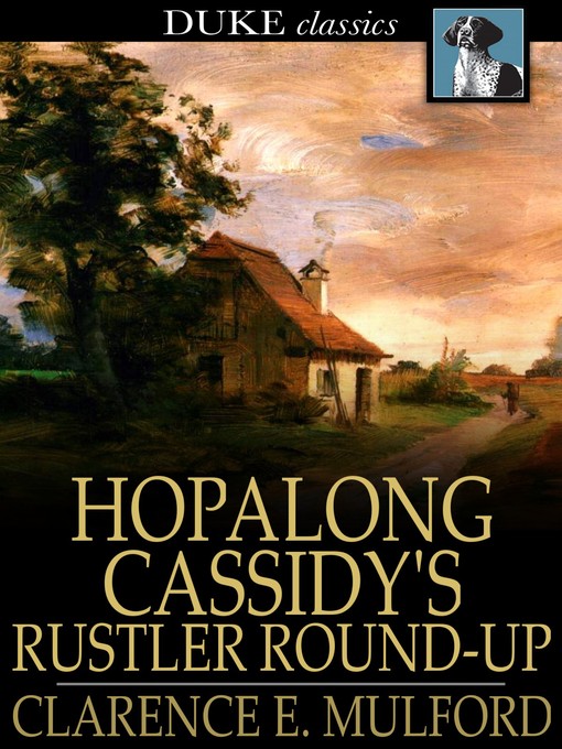 Title details for Hopalong Cassidy's Rustler Round-Up by Clarence E. Mulford - Available